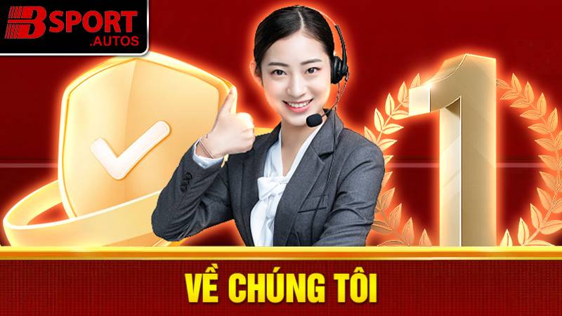Về chúng tôi Bsport: Nhà cái cá cược thể thao châu Âu 1 Về chúng tôi Bsport